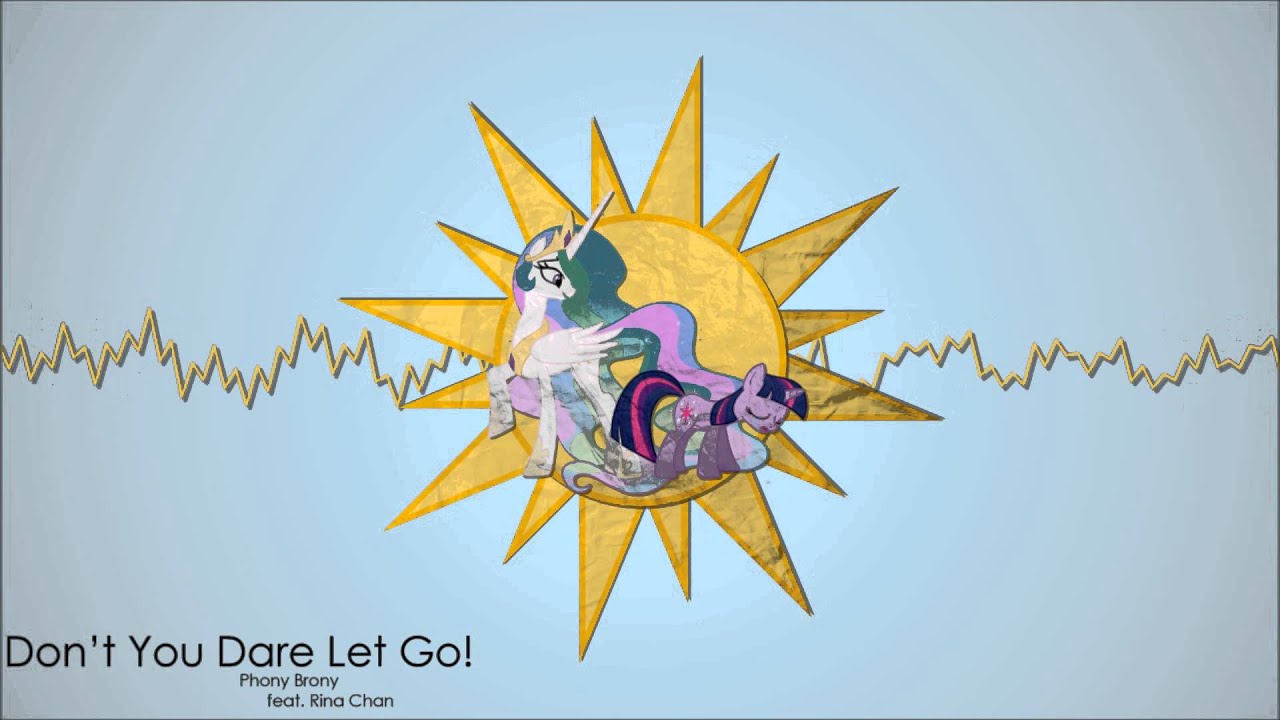 Don't You Dare Let Go Feat. Rina Chan - the Phony Brony