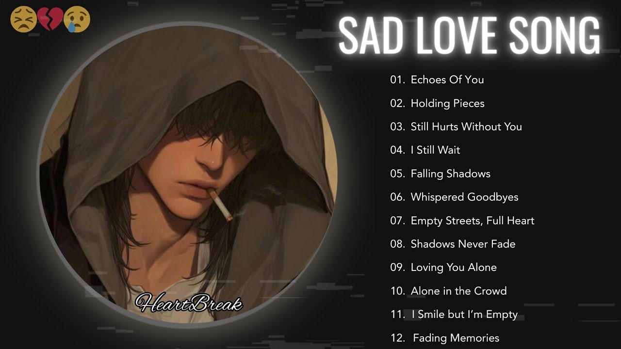 💔 Sad Slowed Love Songs 2025 | Crying Heartbreak & Emotional Breakup Mix
