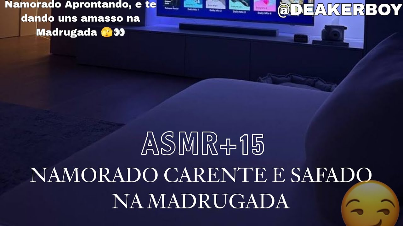 Asmr +15 - Namorado carente e safado Querendo atenção na madrugada 🫣