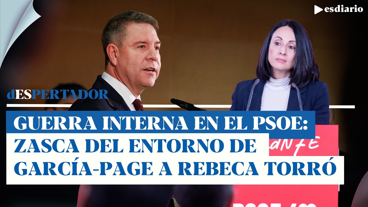 Guerra interna en el PSOE: zasca del entorno de García-Page a Rebeca Torró | ESdiario