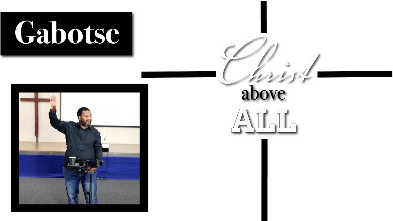 Gabotse | Christ Above All | Tumi Moraba