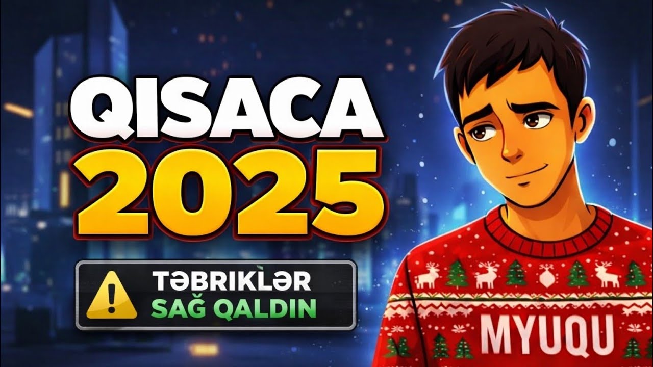 QISACA 2025 (Nələr Yaşadıq)
