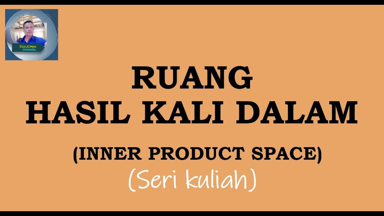 ALJABAR LINEAR: RUANG HASIL KALI DALAM (INNER PRODUCT SPACE)