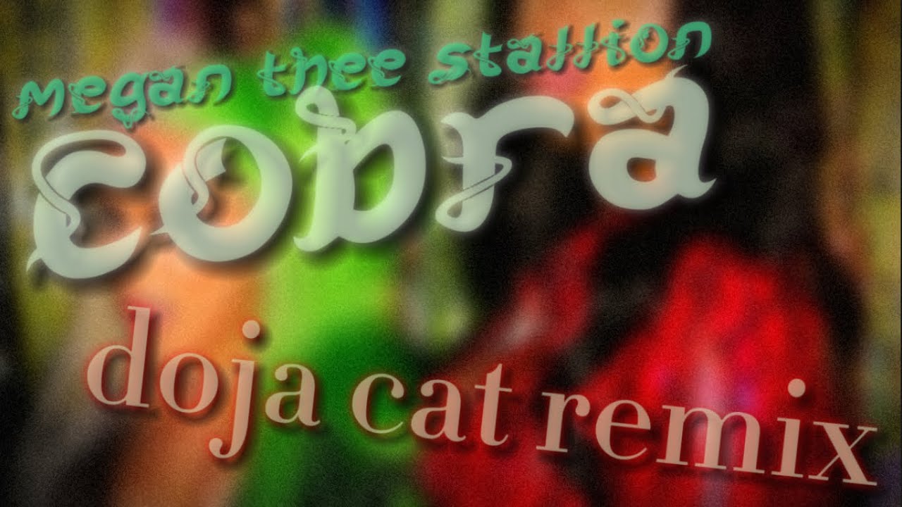 Megan Thee Stallion - COBRA (ft. Doja Cat) ✧ [REMIX]