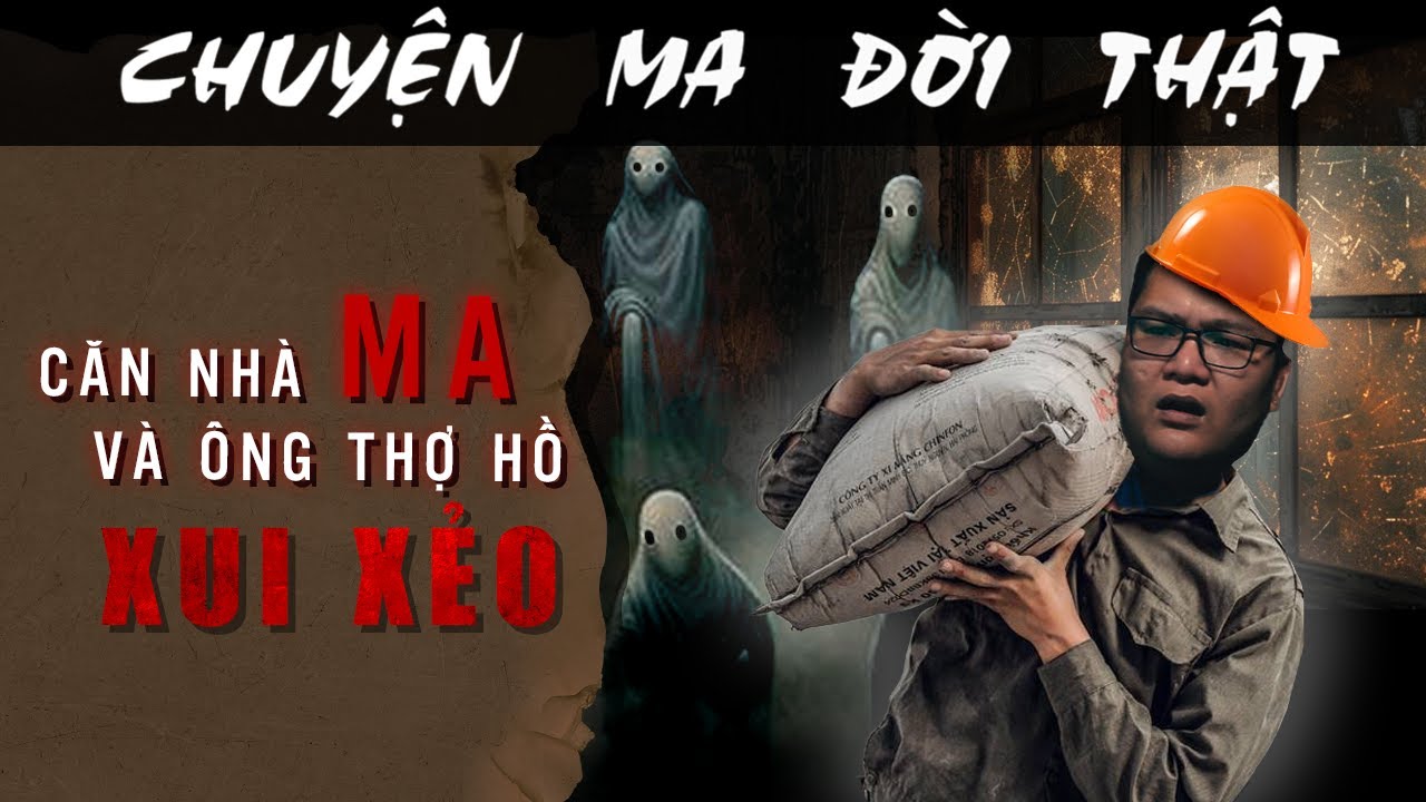 [TẬP 1692] Chuyện Ma Có Thật : Căn Nhà Ma Và Người Thợ Hồ Xui Xẻo