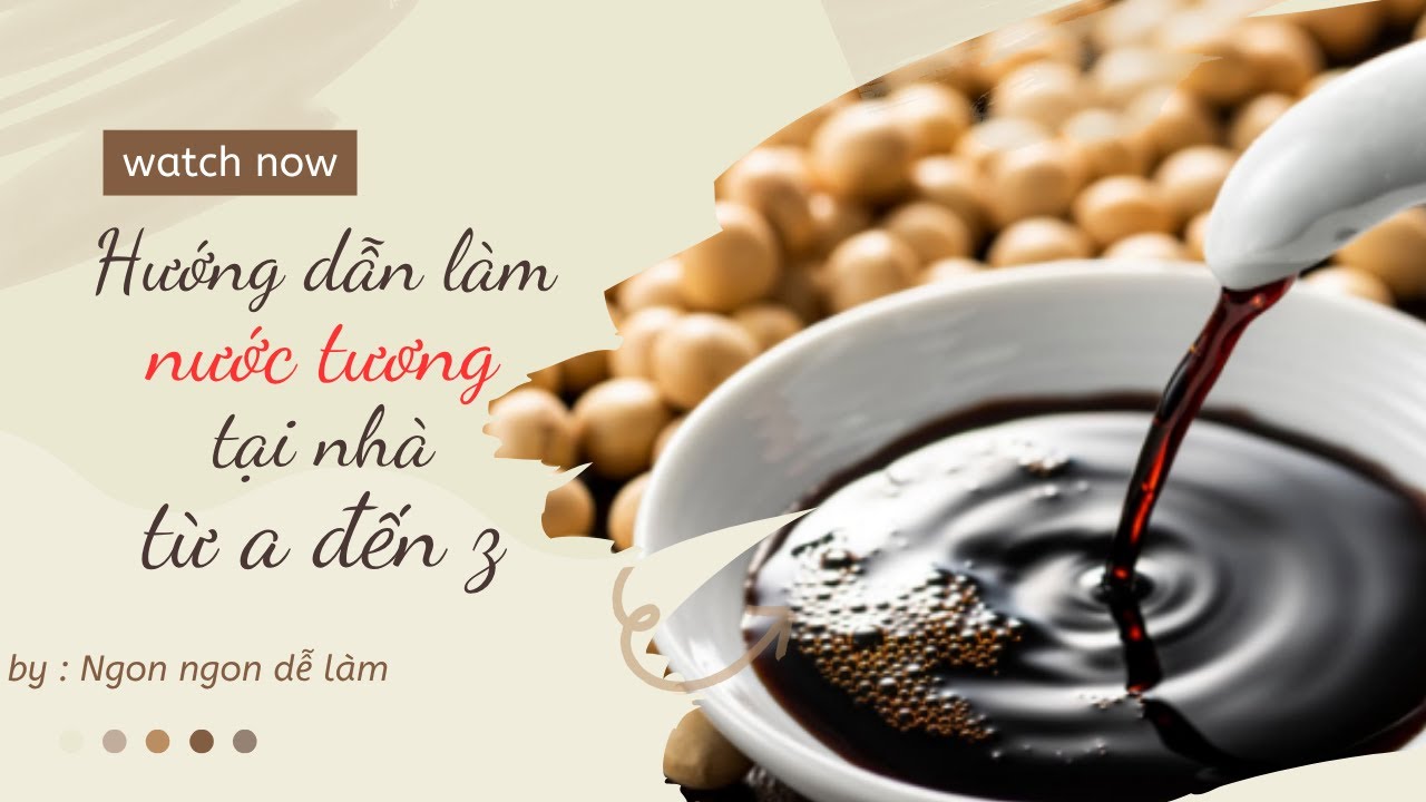 Nước Tương Nhà Làm thơm ngon, đậm đà - How to Make Vietnamese Soy Sauce !
