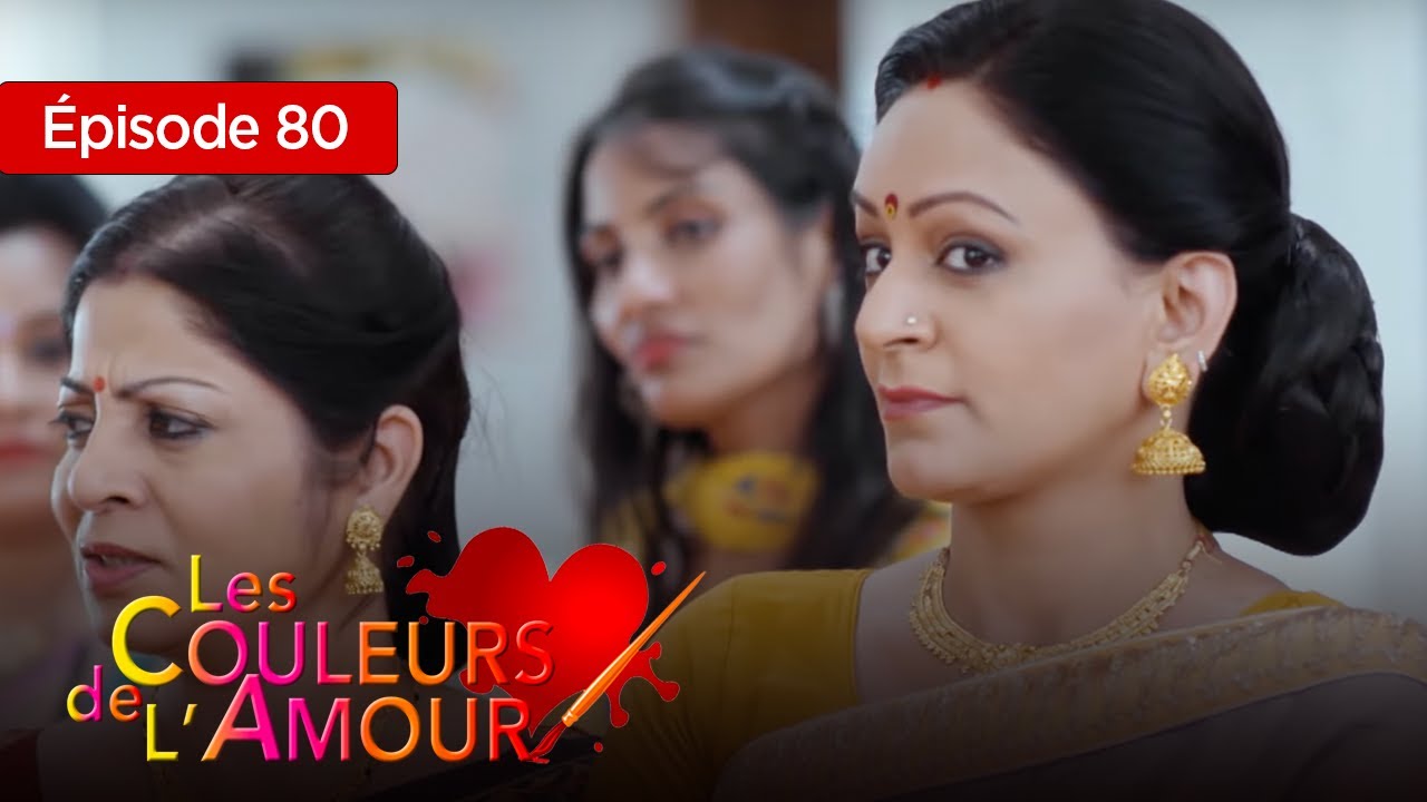 Les couleurs de l'amour  Ep 80 Série complète en Français