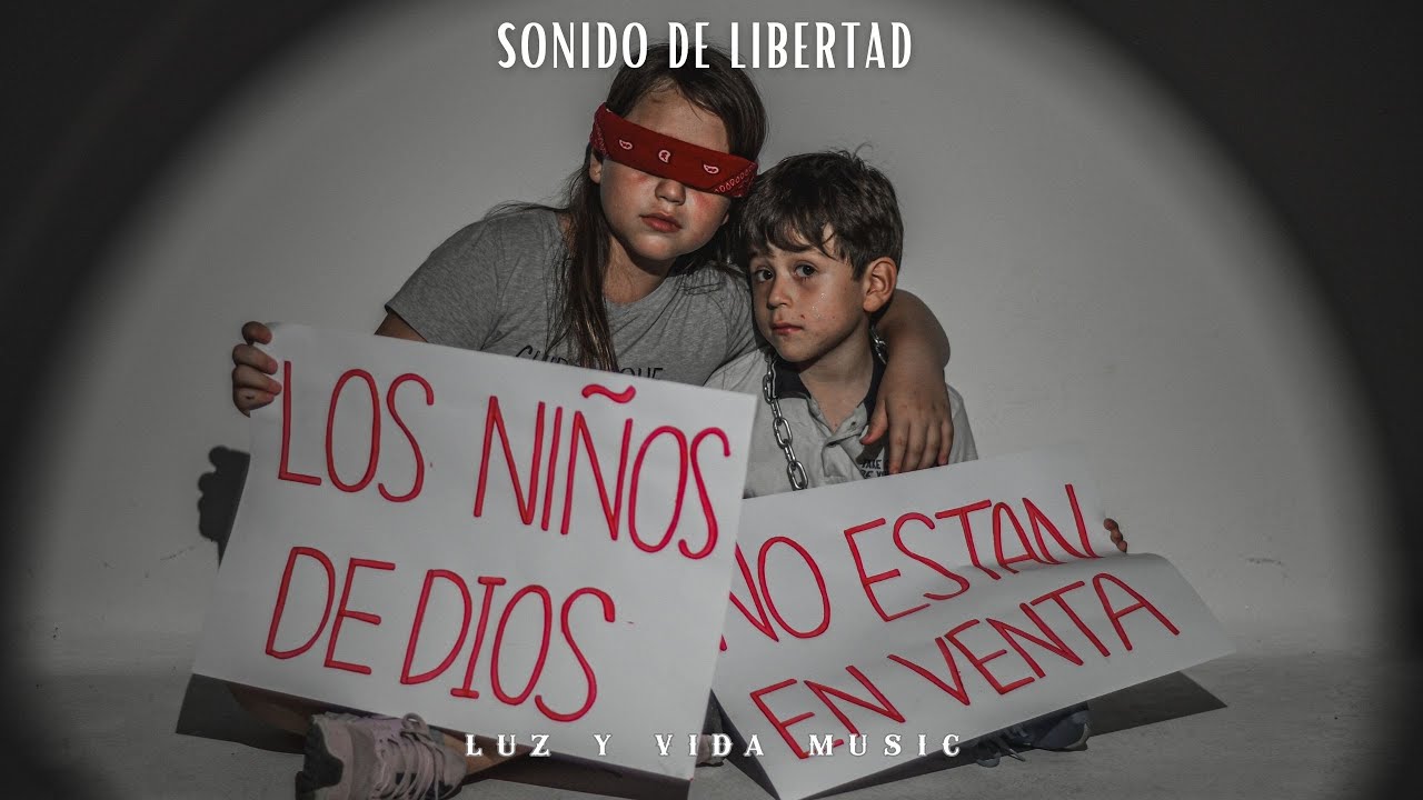 Sonido de Libertad (Sound of Freedom) Película - Canción por LUZ Y VIDA MUSIC