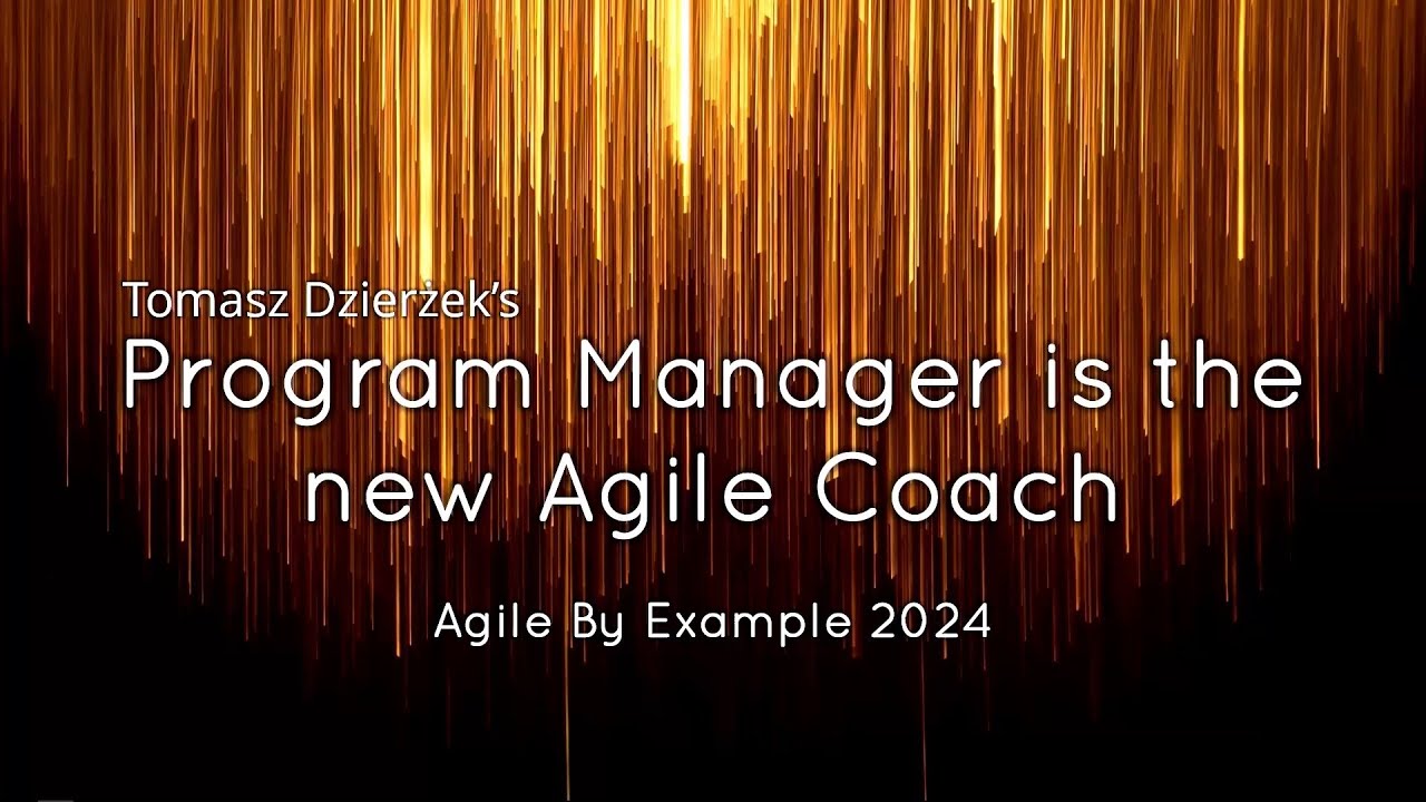 Program Manager is the new Agile Coach (Agile By Example 2024)