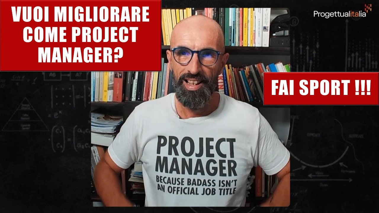 VUOI MIGLIORARE COME PROJECT MANAGER? FAI SPORT !!!