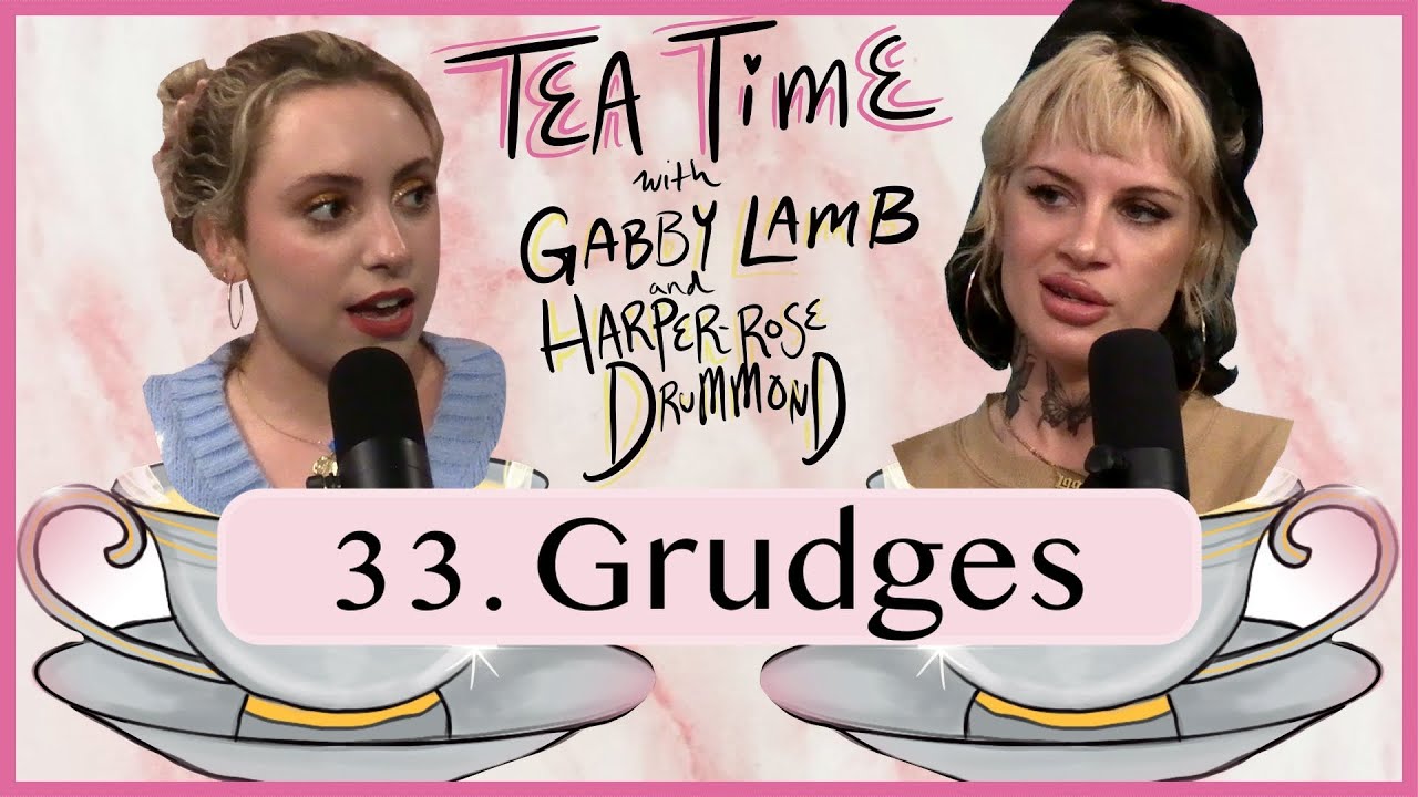 33. Grudges | Tea Time with Gabby Lamb & Harper-Rose Drummond