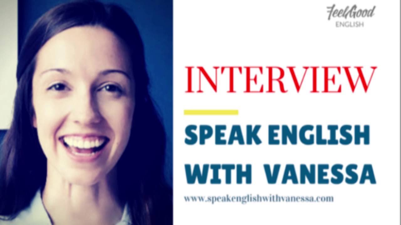 Interview - Speak English With Vanessa