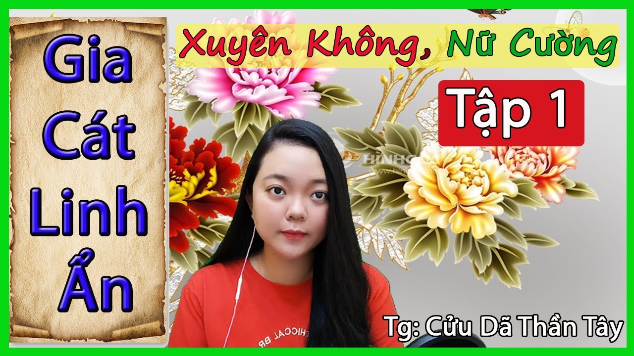 Truyện Xuyên không, Trọng Sinh GIA CÁT LINH ẨN -Tập 1- Nữ cường đấu trí cực hay
