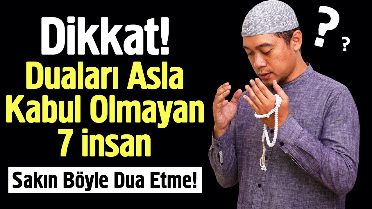 Dikkat! Duaları Asla Kabul Olmayan 7 İnsan. Sakın Böyle Dua Etme!