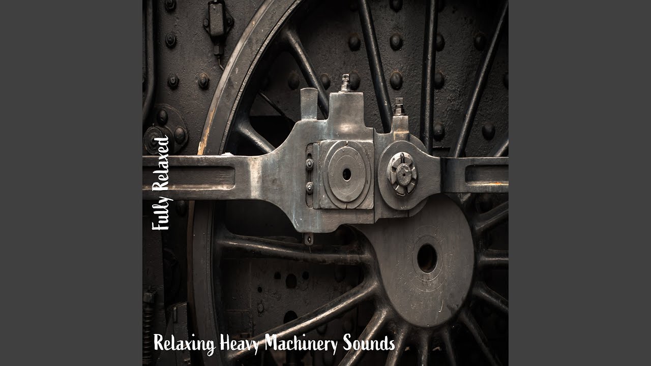 Relaxing Heavy Machinery Sounds, Pt. 2