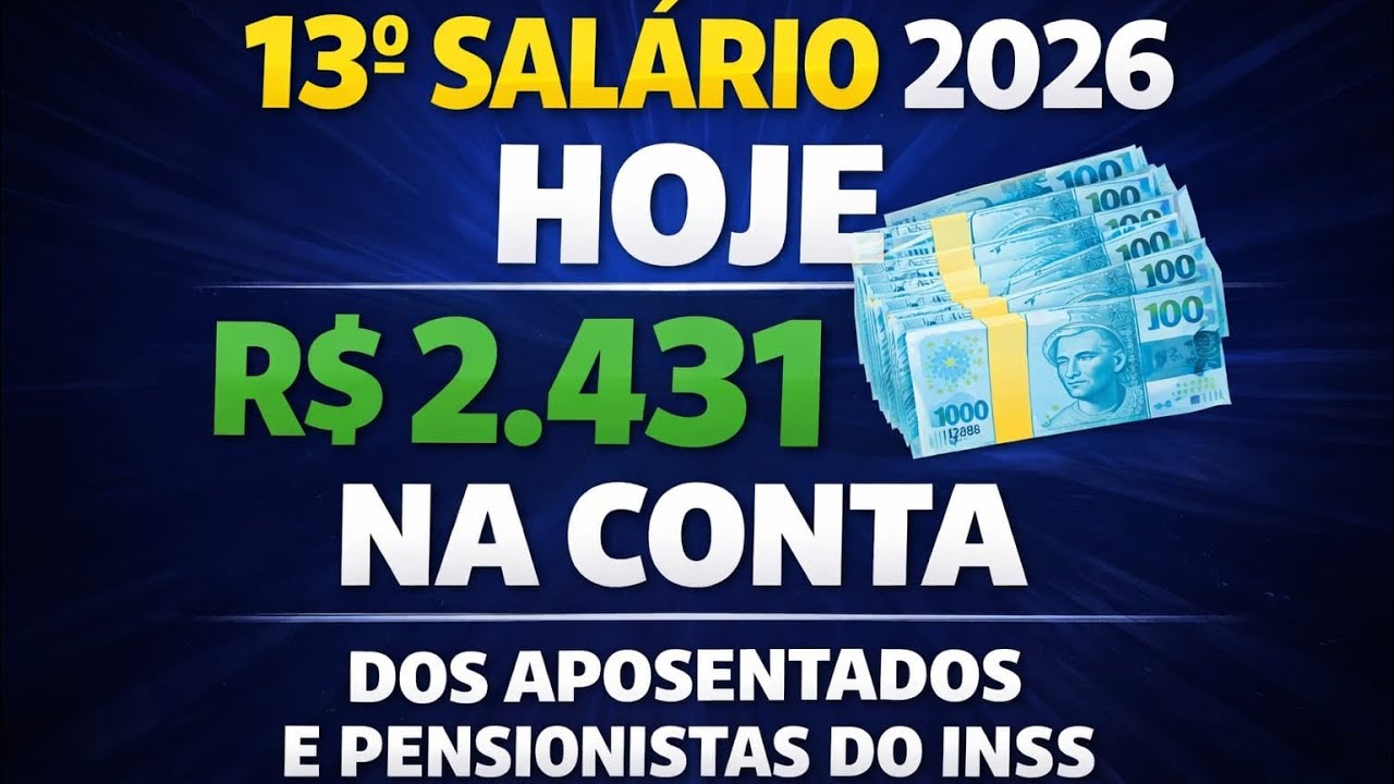 13° SALÁRIO 2026 HOJE R_ 2.431 NA CONTA DOS APOSENTADOS E PENSIONISTAS DO INSS