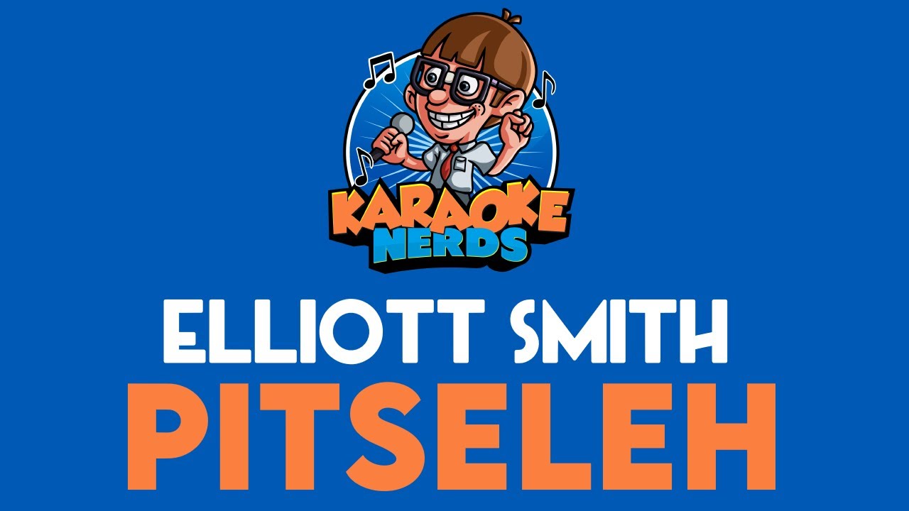 Elliott Smith - Pitseleh (Karaoke)