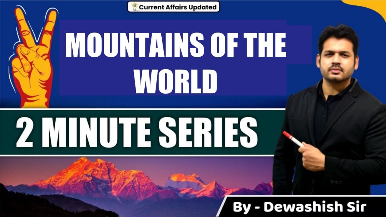 Major Mountains of the World | Important Peaks |  World Geography | By Dewashish Sir