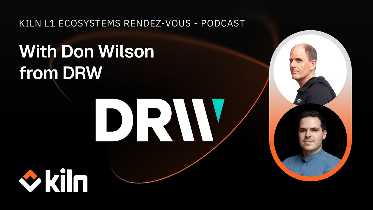 Kiln's L1 Ecosystems Rendez-Vous - Ep #2 ft Don Wilson from DRW