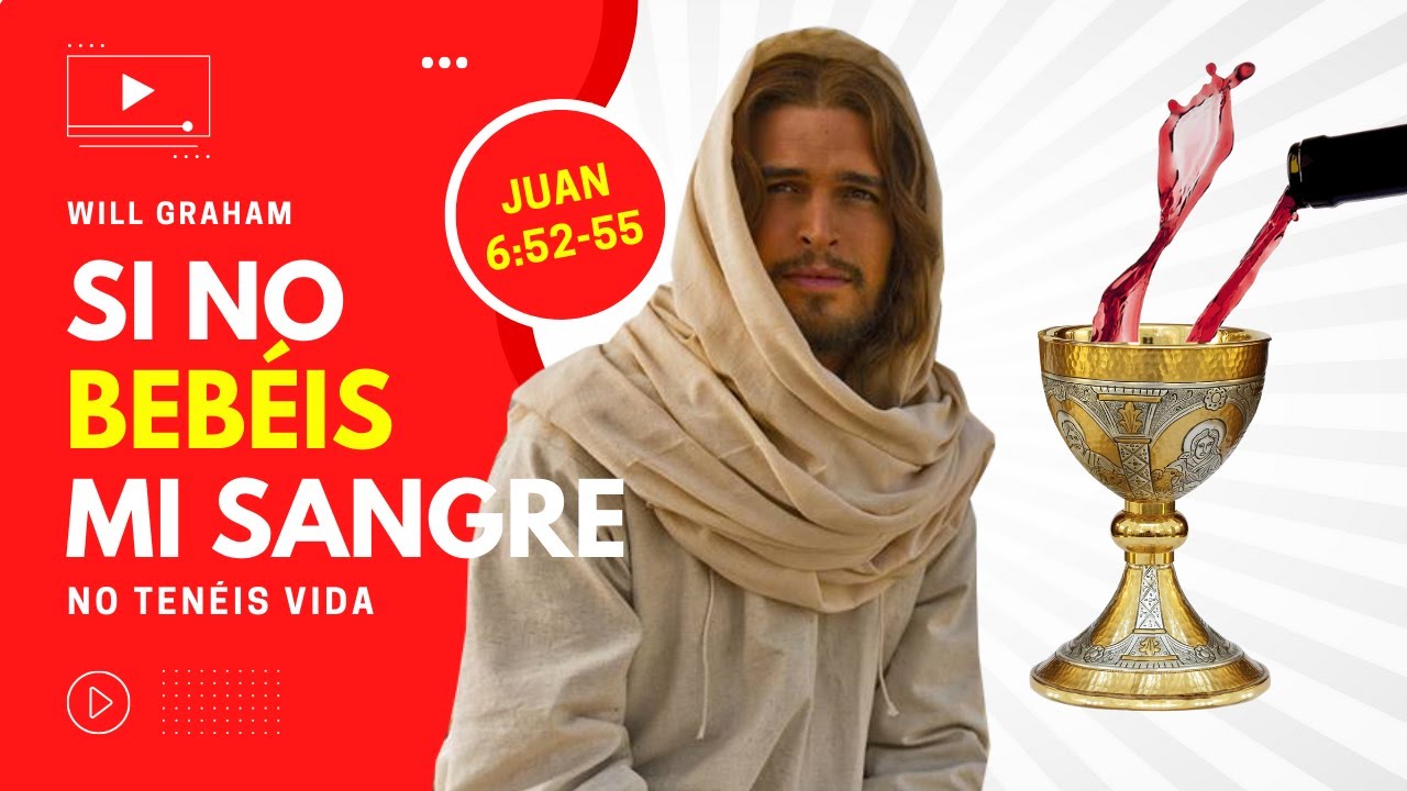 Juan 6:52-55 (#Jn38) | Si no bebéis mi SANGRE, no tenéis vida | @PastorWillGraham  (I.E. Almería)