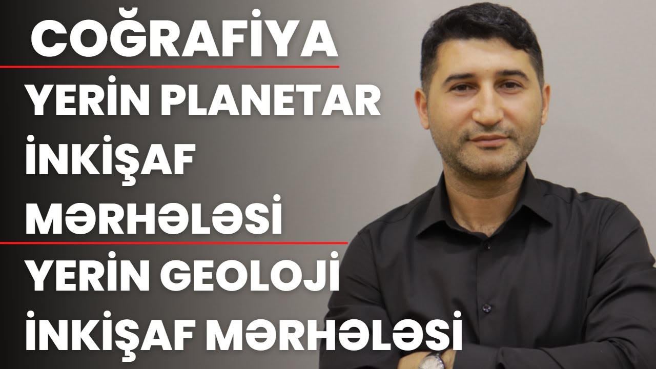 Coğrafiya - Yerin planetar inkişaf mərhələsi - yerin geoloji inkişaf mərhələsi