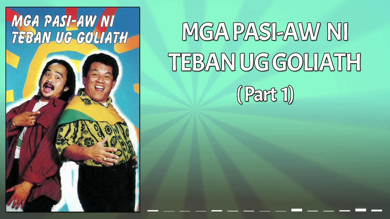 Mga Pasi-Aw Ni Teban Ug Goliath Part 1