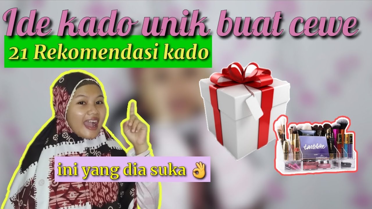 21 IDE KADO UNTUK TEMAN/SAHABAT/SAUDARA/DOI CEWE