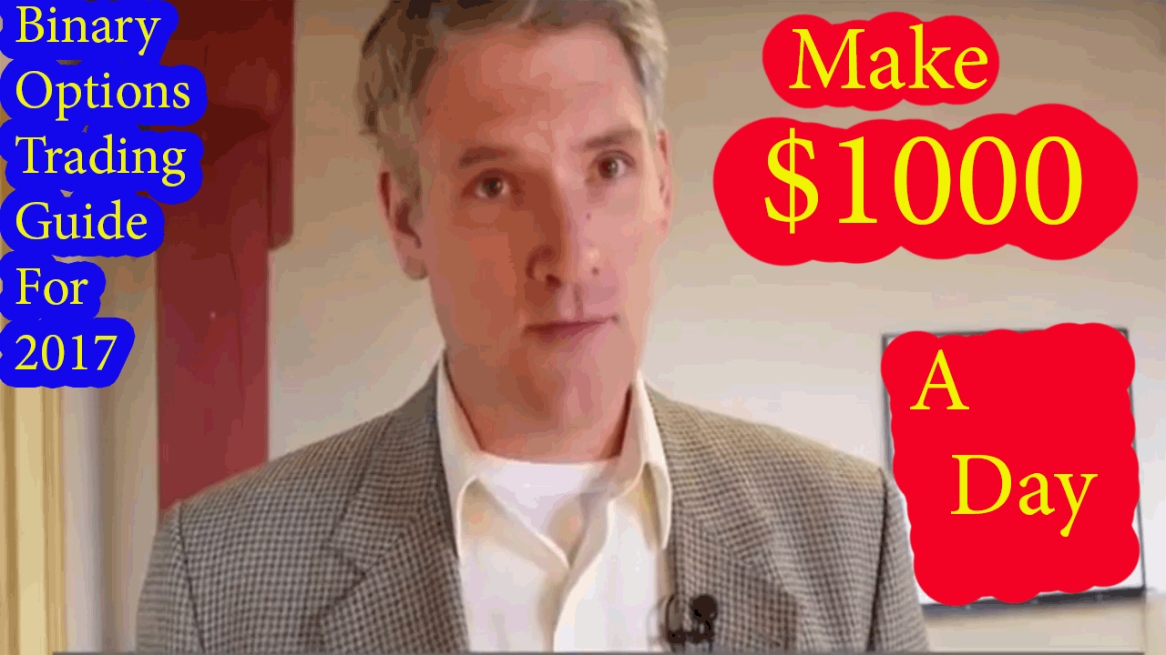 Binary Options Trading Guide For 2017 - How To Make $1000 A Day Binary Options Strategy