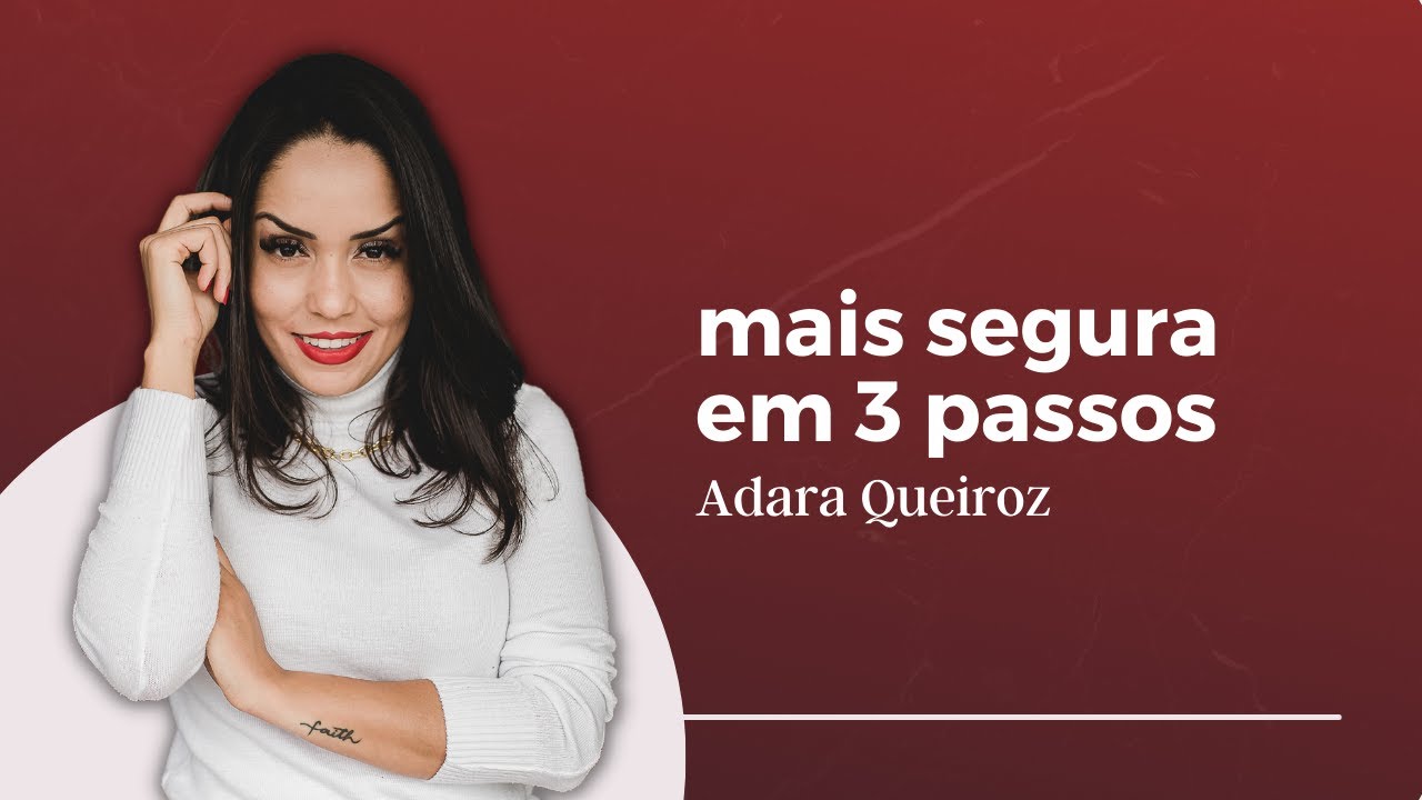 3 PASSOS PARA SER MAIS SEGURA (EM 1 MINUTO) - Adara Queiroz