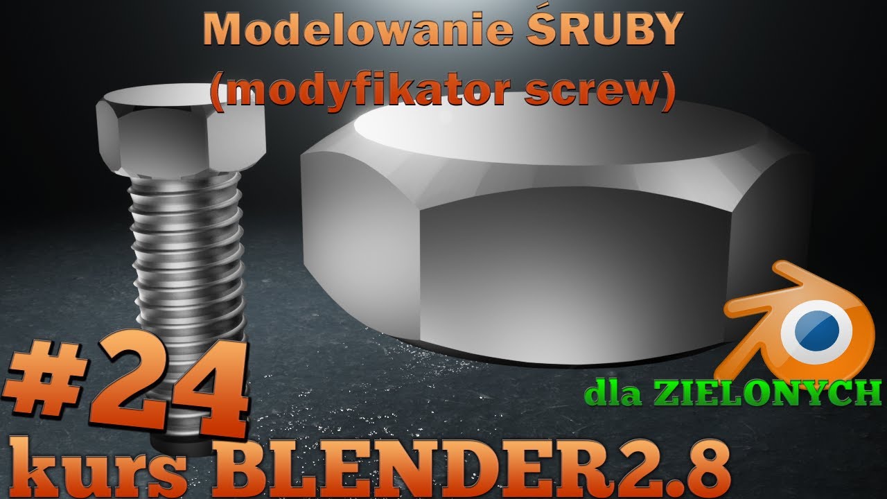 Kurs Blender 2.8 #24 - Modelowanie Śruby - Modyfikator Screw - Część modelujemy na dwa sposoby