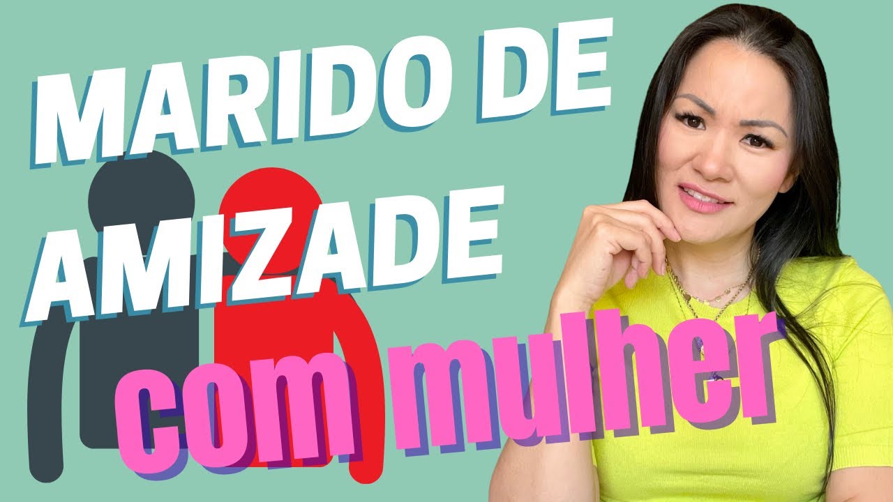 MARIDO DE AMIZADE COM OUTRA MULHER, O QUE ISSO QUER DIZER?