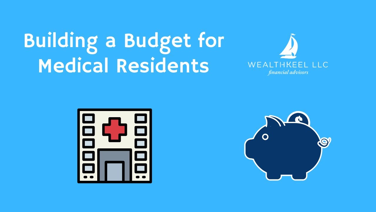 Creating A Money Plan For Medical Residents: Budget Building 101