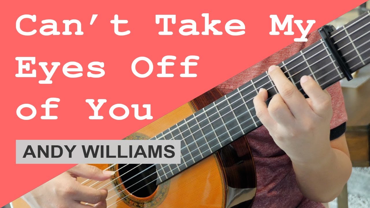 Can't Take My Eyes Off You - Andy Williams (Bob Crewe) | classical guitar