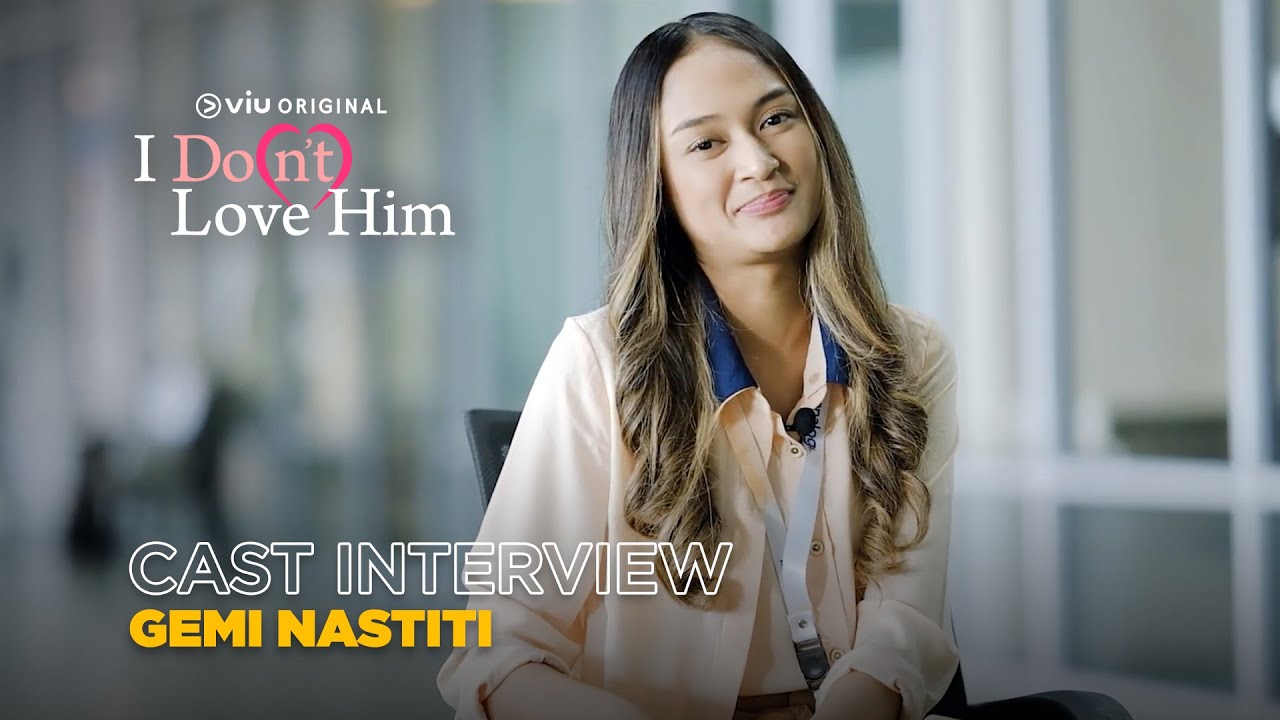 I Do(n't) Love Him | Cast Interview | Gemi Nastiti