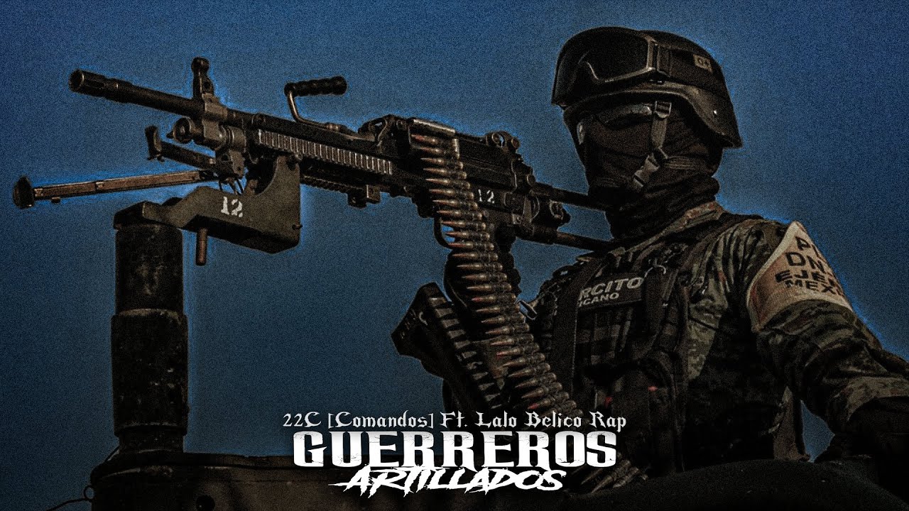 GUERREROS ARTILLADOS // Rap Belico // Rap Sedena // 22C [Comandos] Ft. Lalo Bélico Rap