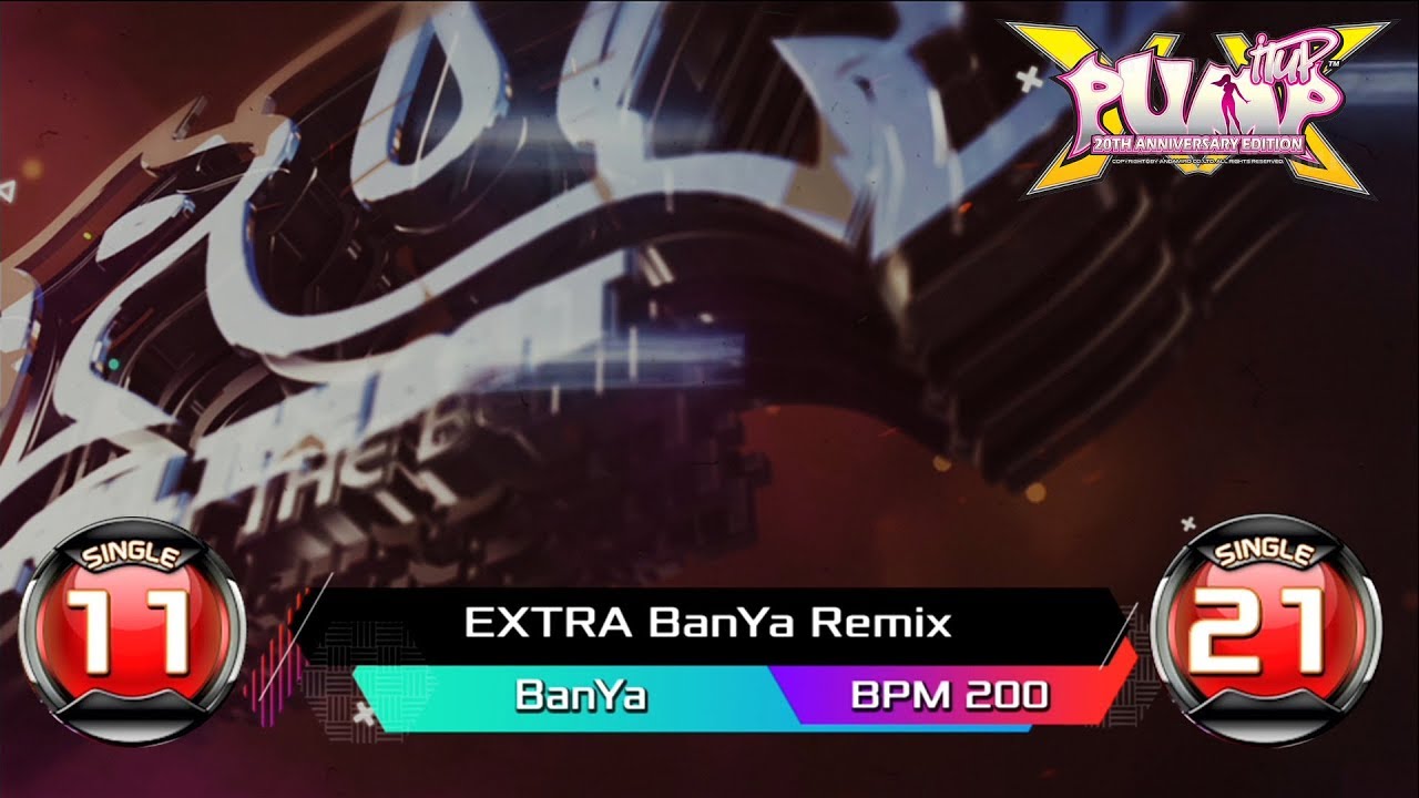 [PUMP IT UP XX] EXTRA BanYa Remix S11 & S21