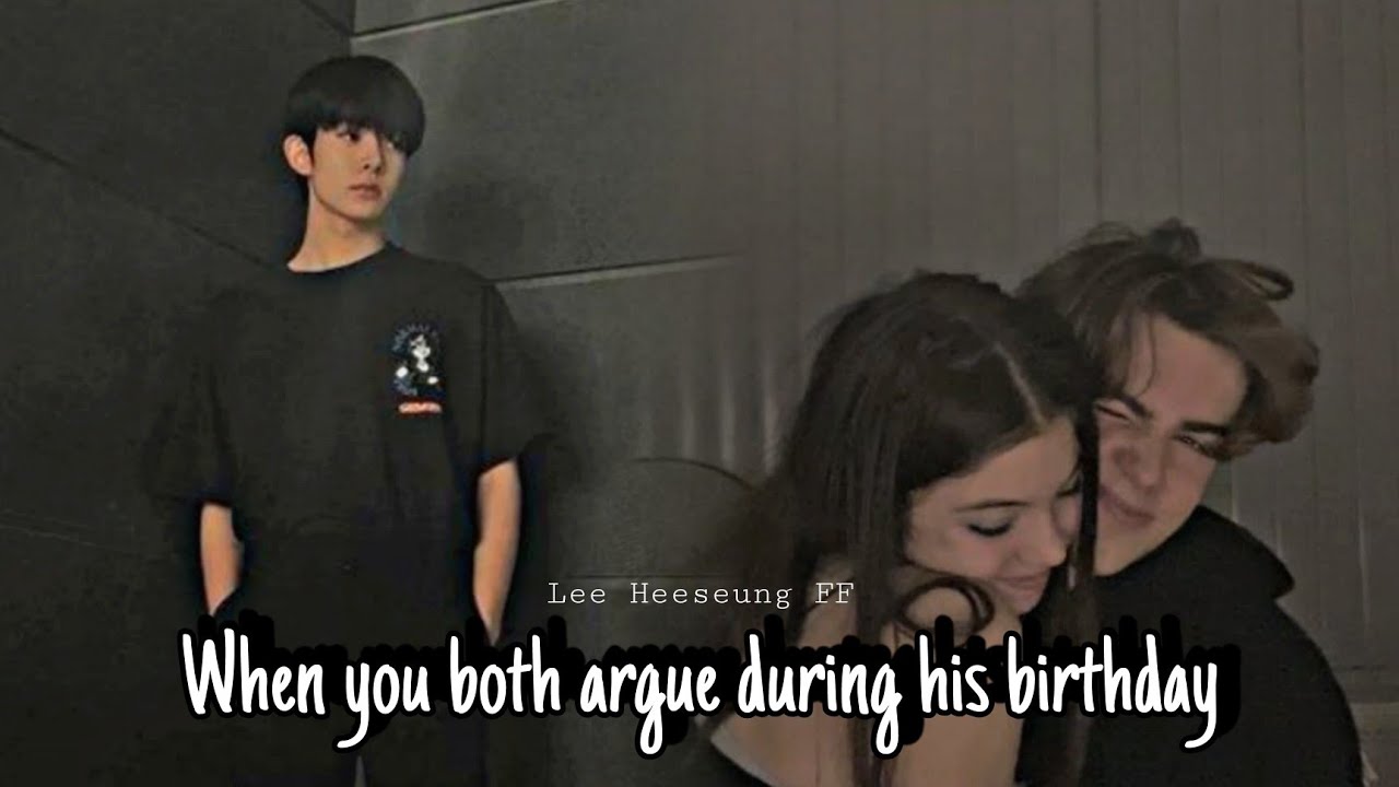 EN— Lee Heeseung FF || When you both argue during his birthday || Oneshot