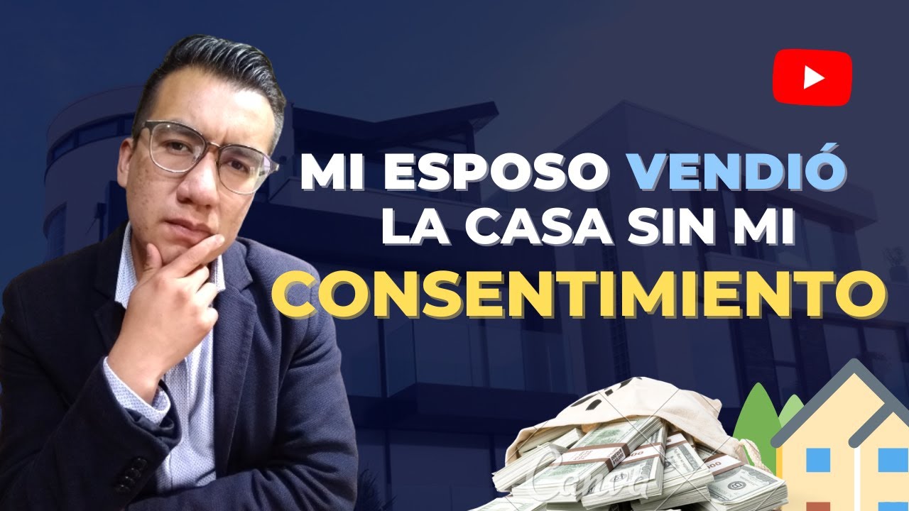 ¿Se puede vender la casa sin consentimiento del otro conyuge?