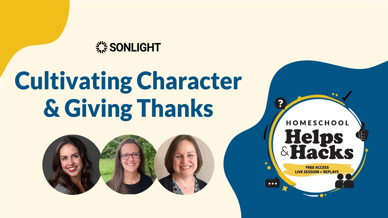 Homeschool Helps & Hacks: Cultivating Character & Giving Thanks