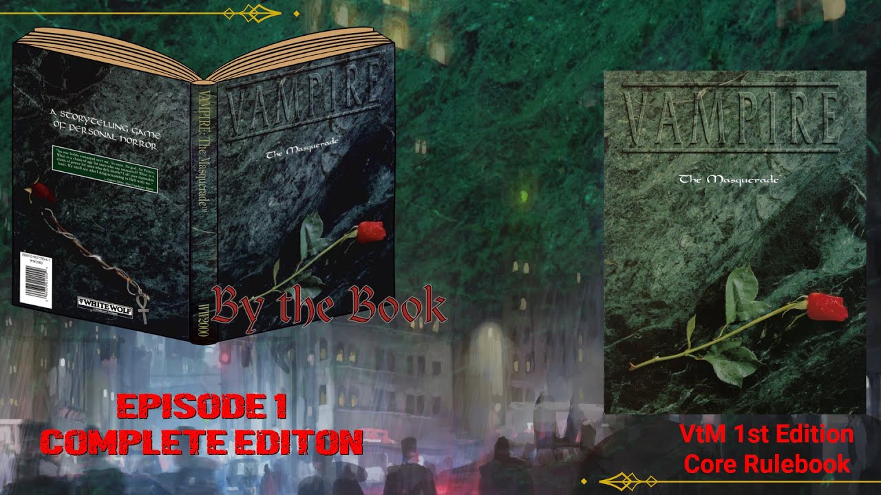 Vampire: The Masqeruade By the Book Episode 1 - 1st Edition Core Rulebook (FULL 3 Hour Version)