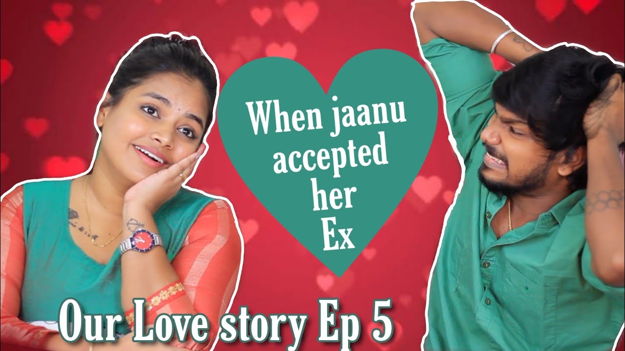 Our love story Ep. 5 | Jaanu's Proposal & Ex story | Ram's another Side | Ram with Jaanu