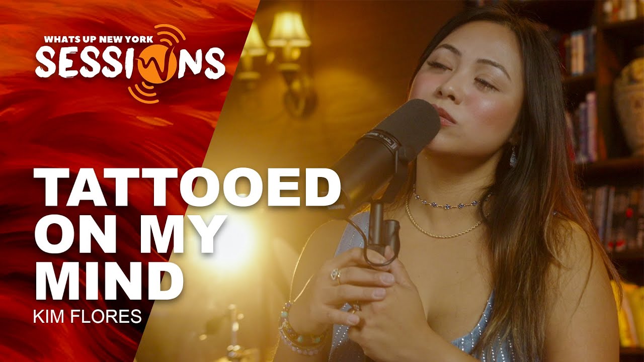 Tattooed On My Mind - Kim Flores | What's Up New York Sessions