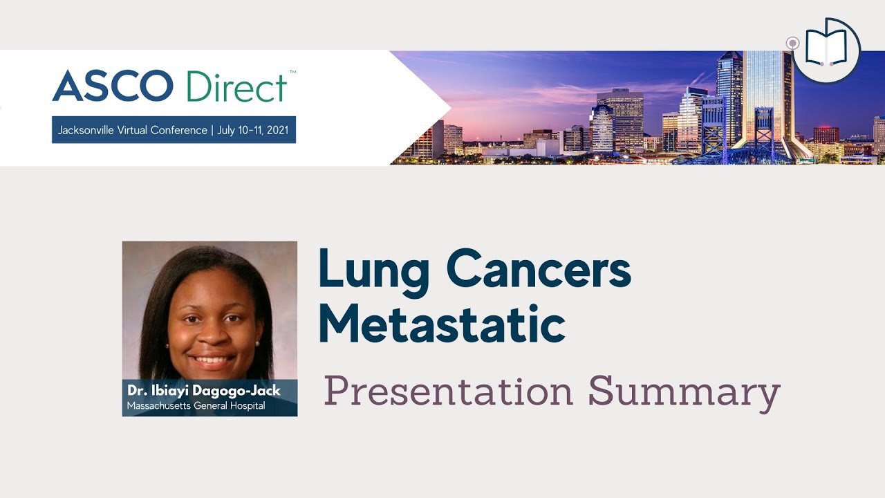 2021 ASCO Direct Jacksonville | Metastatic Lung Cancer Summary | Dr. Ibiayi Dagogo-Jack