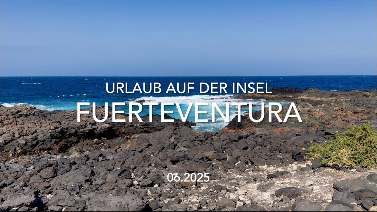 Fuerteventura 2025 – Unser Sommer im Paradies ☀️🏝️