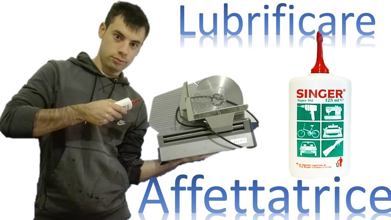 Come Lubrificare un'Affettatrice