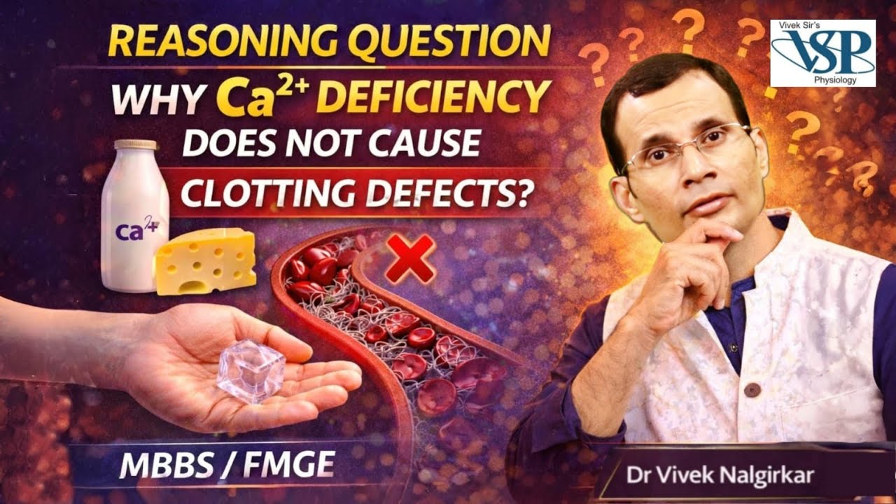 Reasoning Question | Why Ca²⁺ Deficiency Does NOT Cause Clotting Defects? | MBBS / FMGE | Dr Vivek |