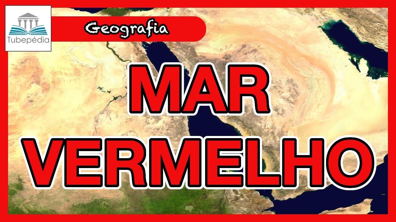 Por que o MAR VERMELHO recebe esse nome? Onde ele fica?