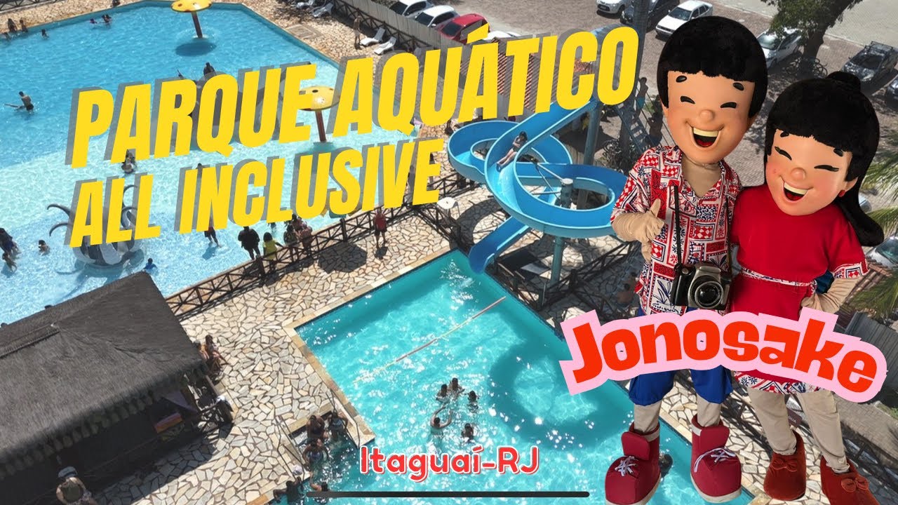 TUDO SOBRE O JONOSAKE (PARQUE AQUÁTICO ALL INCLUSIVE) 