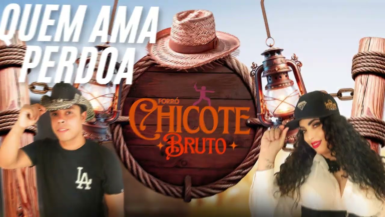 QUEM AMA PERDOA- FORRÓ CHICOTE BRUTO