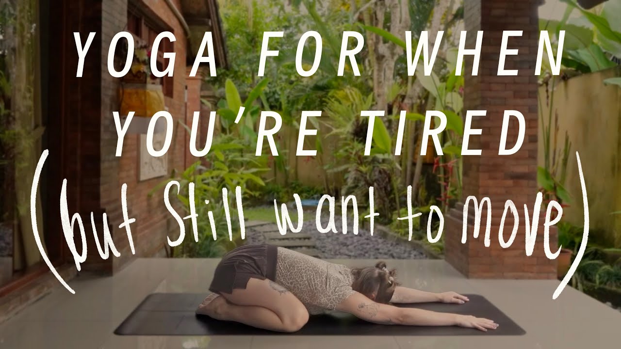 Yoga For When You're Tired